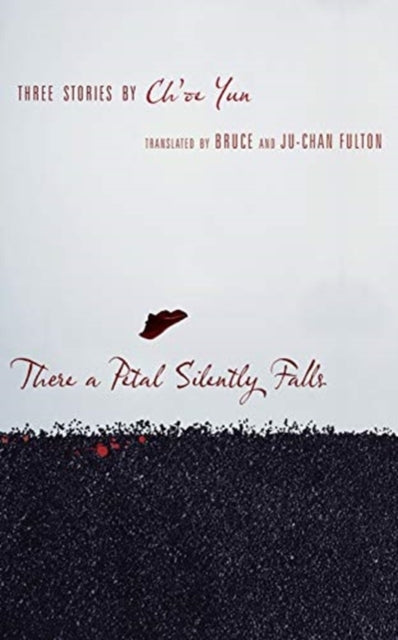 Book cover of: There a Petal Silently Falls. By: Ch'oe Yun