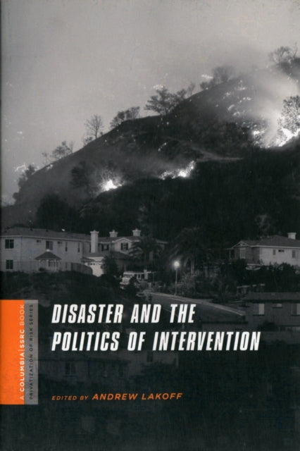 Book cover of: Disaster and the Politics of Intervention. By: Andrew Lakoff