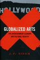 Book cover of: Globalized Arts. By: Singh, J. P.