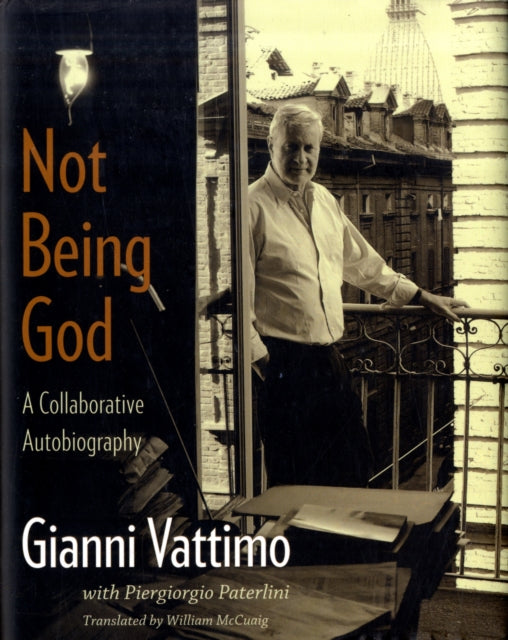 Book cover of: Not Being God. By: Gianni Vattimo
