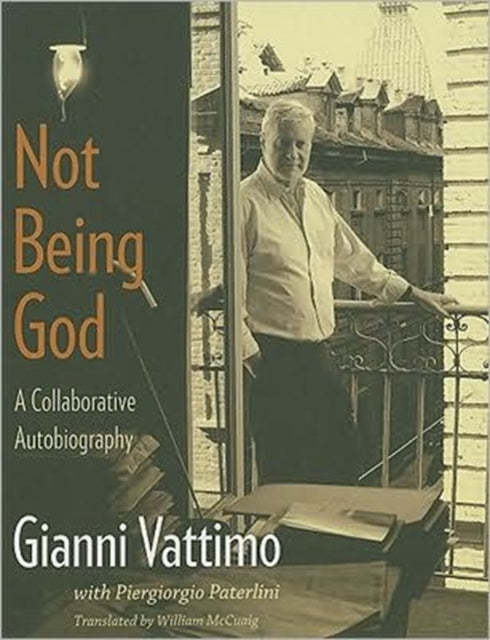 Book cover of: Not Being God. By: Gianni Vattimo