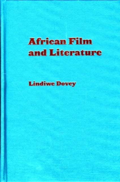 Book cover of: African Film and Literature. By: Lindiwe Dovey