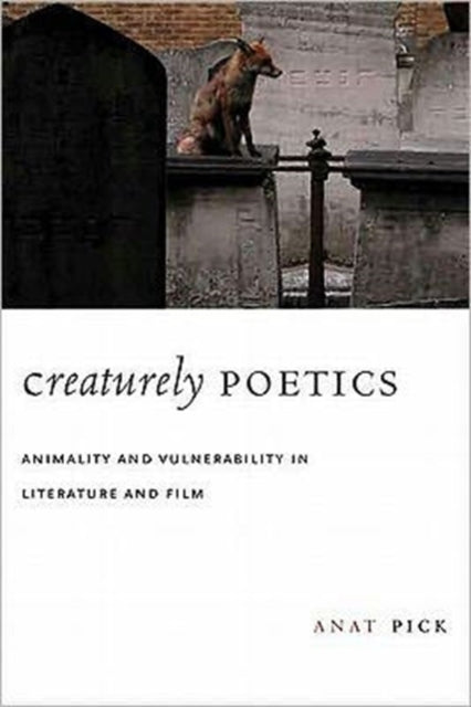Book cover of: Creaturely Poetics. By: Anat Pick