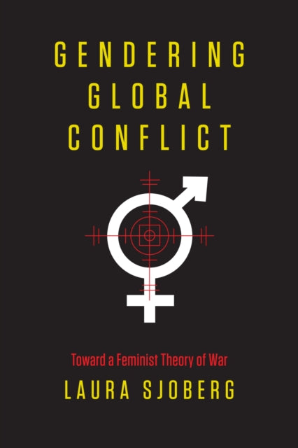 Book cover of: Gendering Global Conflict