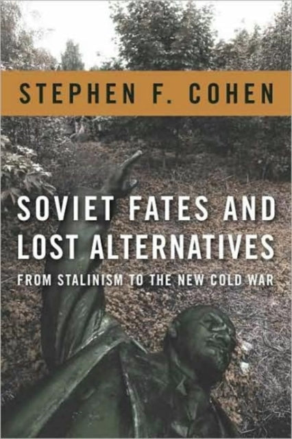 Book cover of: Soviet Fates and Lost Alternatives. By: Stephen F. Cohen