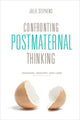 Book cover of: Confronting Postmaternal Thinking. By: Julie Stephens