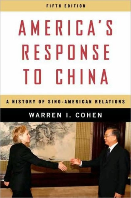 Book cover of: America’s Response to China. By: Warren I. Cohen