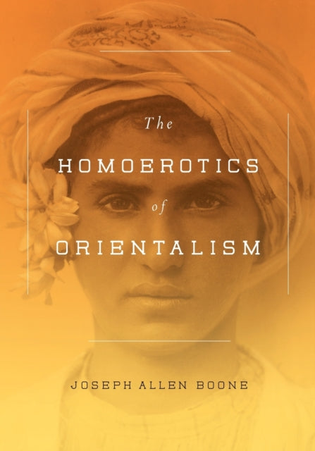 Book cover of: Homoerotics of Orientalism. By: Joseph Boone