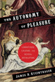 Book cover of: Autonomy of Pleasure. By: James A. Steintrager