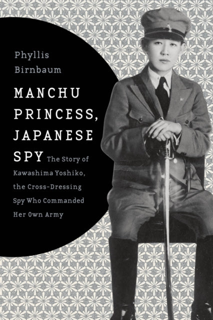 Book cover of: Manchu Princess, Japanese Spy. By: Phyllis Birnbaum