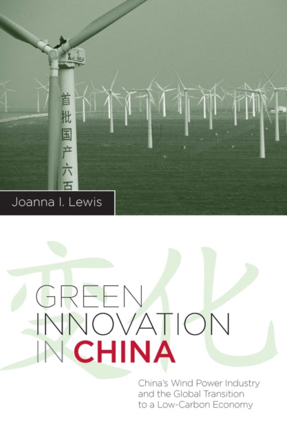 Book cover of: Green Innovation in China. By: Joanna Lewis