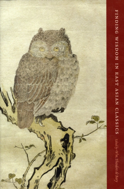 Book cover of: Finding Wisdom in East Asian Classics. By: William Theodore De Bary