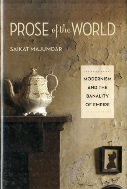 Book cover of: Prose of the World. By: Saikat Majumdar