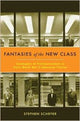 Book cover of: Fantasies of the New Class. By: Stephen Schryer