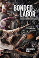 Book cover of: Bonded Labor. By: Siddharth Kara