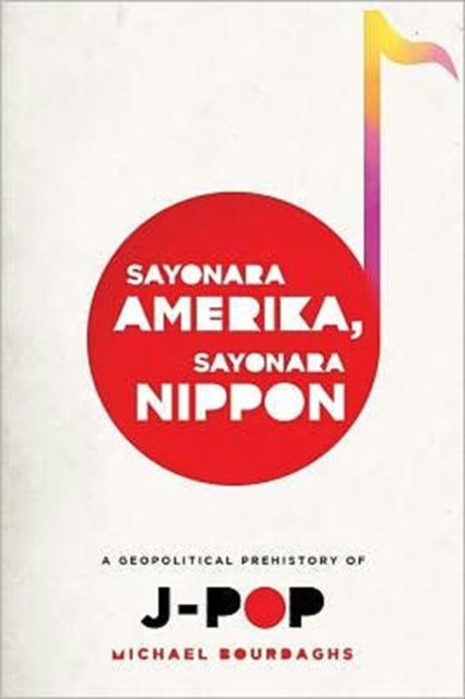 Book cover of: Sayonara Amerika, Sayonara Nippon. By: Michael K. Bourdaghs