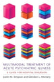 Book cover of: Multimodal Treatment of Acute Psychiatric Illness. By: Justin M. Simpson