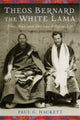 Book cover of: Theos Bernard, the White Lama. By: Paul Hackett