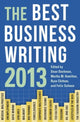 Book cover of: Best Business Writing 2013. By: Dean Starkman