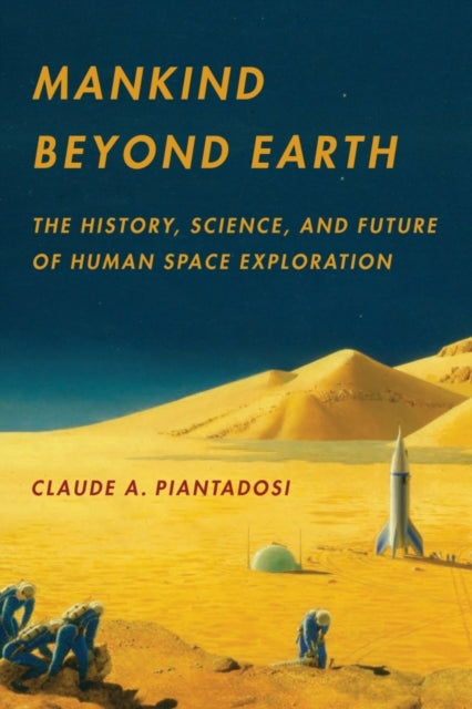 Book cover of: Mankind Beyond Earth. By: Claude A. Piantadosi