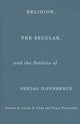 Book cover of: Religion, the Secular, and the Politics of Sexual Difference