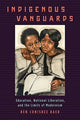 Book cover of: Indigenous Vanguards. By: Ben Conisbee Baer