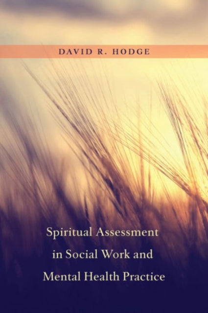Book cover of: Spiritual Assessment in Social Work and Mental Health Practice. By: David R. Hodge
