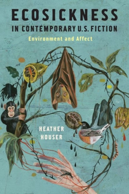 Book cover of: Ecosickness in Contemporary U.S. Fiction. By: Heather Houser