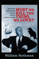 Book cover of: Must We Kill the Thing We Love?