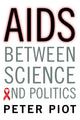 Book cover of: AIDS Between Science and Politics. By: Peter Piot
