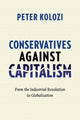 Book cover of: Conservatives Against Capitalism. By: Peter Kolozi