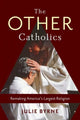 Book cover of: Other Catholics. By: Julie Byrne
