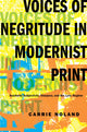 Book cover of: Voices of Negritude in Modernist Print. By: Carrie Noland