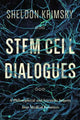 Book cover of: Stem Cell Dialogues. By: Sheldon Krimsky