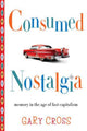 Book cover of: Consumed Nostalgia. By: Gary Cross