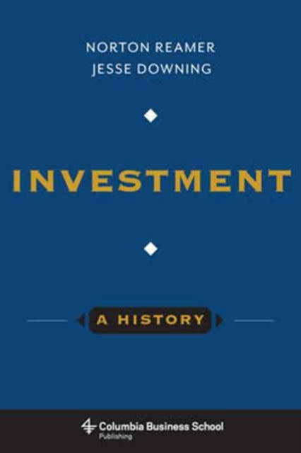 Book cover of: Investment: A History. By: Norton Reamer