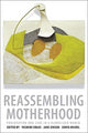 Book cover of: Reassembling Motherhood. By: Yasmine Ergas