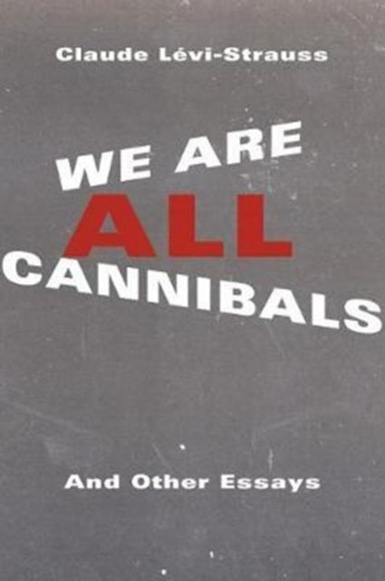 Book cover of: We Are All Cannibals. By: Claude Lévi-Strauss