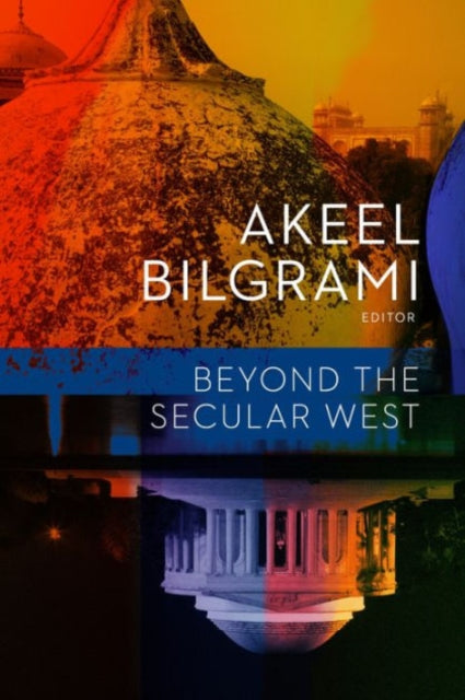 Book cover of: Beyond the Secular West. By: Akeel Bilgrami