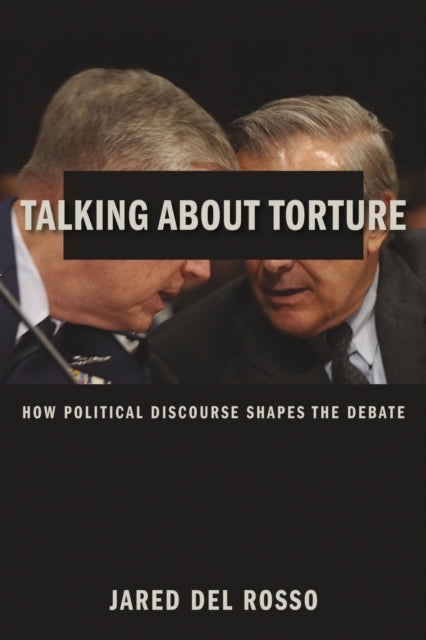 Book cover of: Talking About Torture. By: Jared Del Rosso