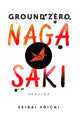 Book cover of: Ground Zero, Nagasaki. By: Yuichi Seirai