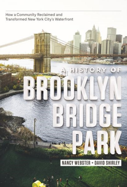 Book cover of: History of Brooklyn Bridge Park. By: Nancy Webster