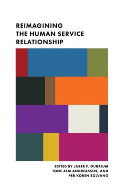 Book cover of: Reimagining the Human Service Relationship. By: Jaber F. Gubrium