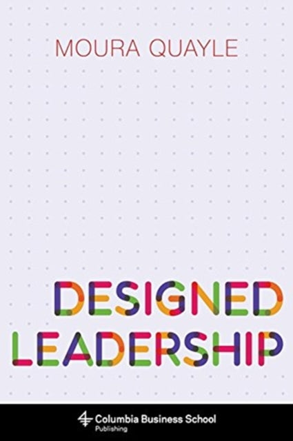 Book cover of: Designed Leadership. By: Moura Quayle