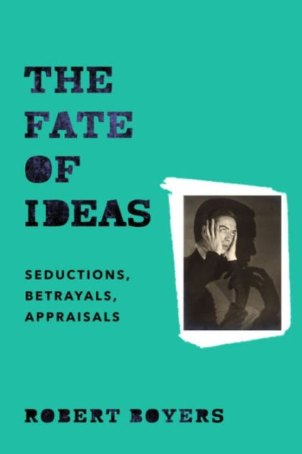 Book cover of: Fate of Ideas. By: Robert Boyers