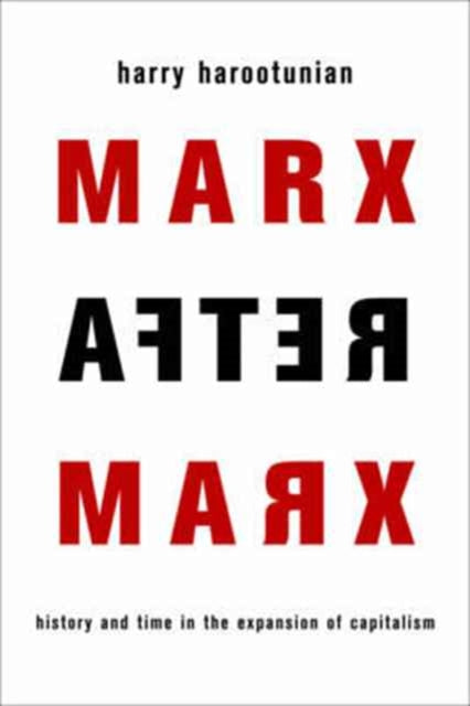 Book cover of: Marx After Marx. By: Harry Harootunian