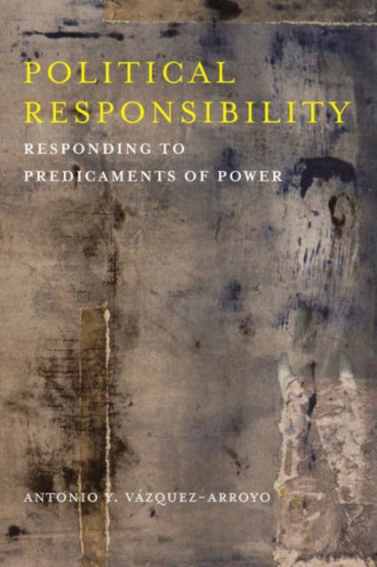 Book cover of: Political Responsibility. By: Antonio Y. Vázquez Arroyo