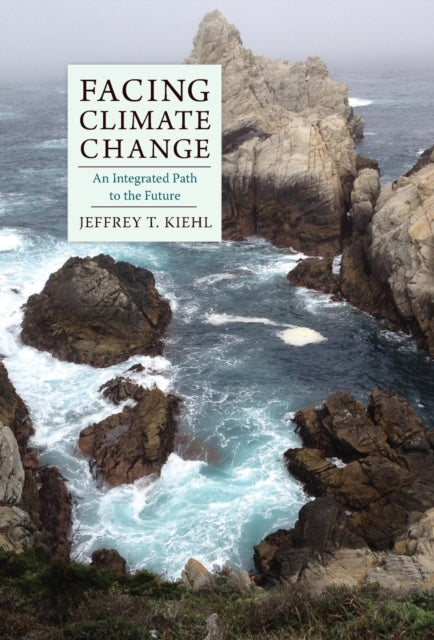 Book cover of: Facing Climate Change. By: J. T. Kiehl