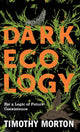 Book cover of: Dark Ecology. By: Timothy Morton