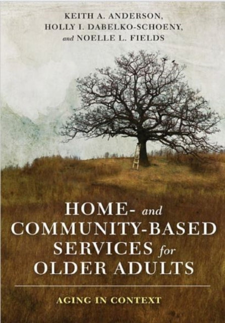 Book cover of: Home- and Community-Based Services for Older Adults. By: Keith Anderson
